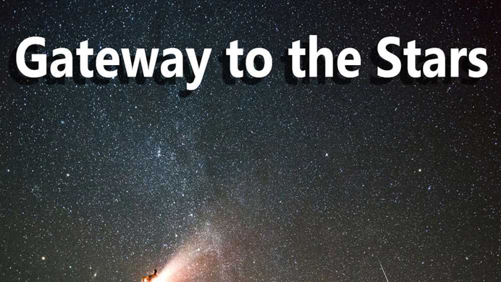 Gateway to the Stars Gateway to the Stars