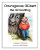 Courageous Gilbert the Groundhog