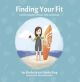 Finding Your Fit - A kid to kid guide to fitness, food, and feelings