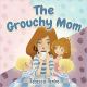 The Grouchy Mom