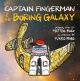 Captain Fingerman & the Boring Galaxy