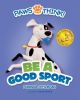 PAWS and THINK!® Be A Good Sport