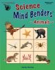 Science Mind Benders®: Animals