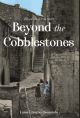 Beyond the Cobblestones