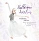 Ballerina Wisdom for Dance and Life: Reflections and Advice for Pre-Professional Dancers