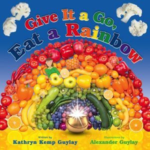 Award-Winning Children's book — Give It a Go, Eat a Rainbow