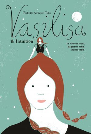 Award-Winning Children's book — Vasilisa & Intuition (book 3 in Perfectly Awkward Tales series)