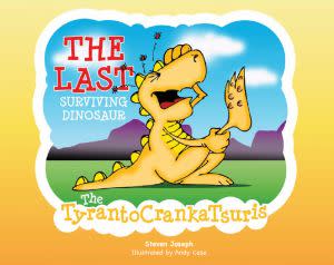 Award-Winning Children's book — The Last Surviving Dinosaur: The TyrantoCrankaTsuris