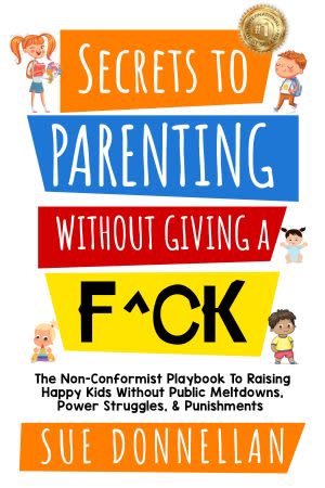 Award-Winning Children's book — Secrets to Parenting Without Giving a F^ck
