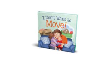 Award-Winning Children's book — I Don't Want to Move!