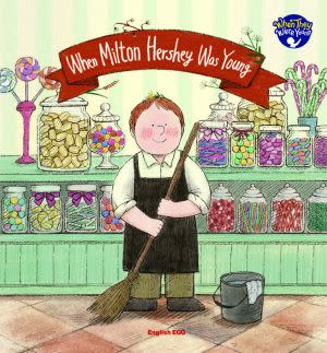 Award-Winning Children's book — When Milton Hershey Was Young