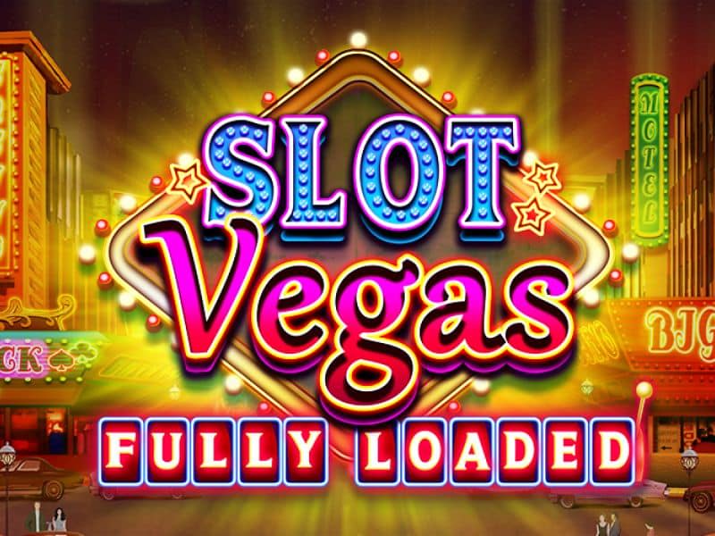 Slot Vegas Fully Loaded