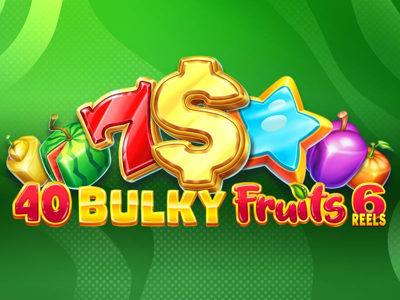 40 Bulky Fruits 6 Reels