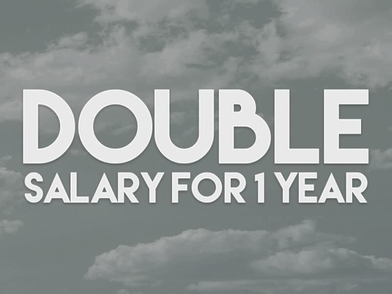 Double Salary 1 Year