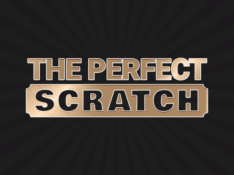 The Perfect Scratch