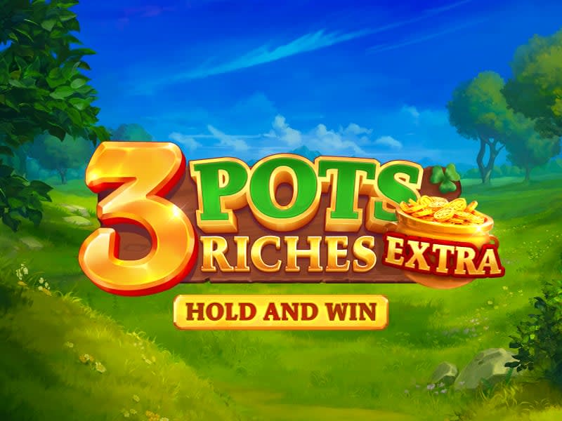 3 Pots Riches Extra