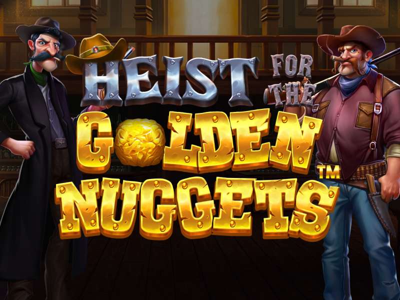 Heist for the Golden Nuggets