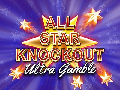 All Star Knockout Ultra Gamble