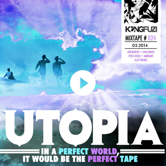 Mixtape KONGFUZI #24 : UTOPIA Mixtape KONGFUZI #24 : UTOPIA