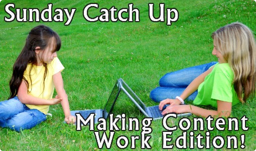 Sunday reading catch up - making content work