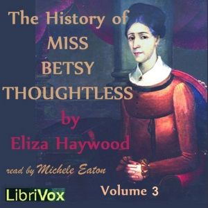 History of Miss Betsy Thoughtless, Vol. 3