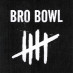 Bro Bowl Bro Bowl