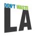 Don't Waste La Don't Waste La