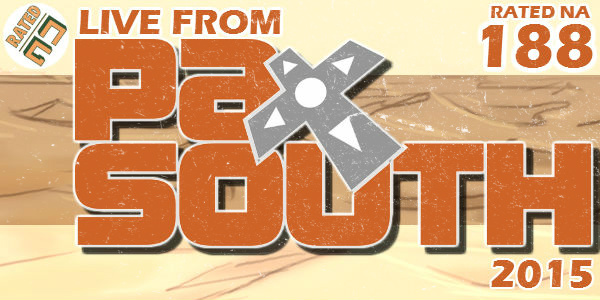 Rated NA 188: PAX South 2015 Spectacular!