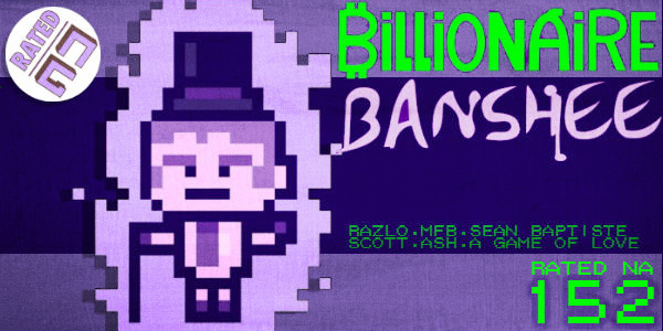 Rated NA 152: Billionaire Banshee!