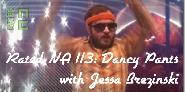 Rated NA 113: Dancy Pants With Jessa Brezinski