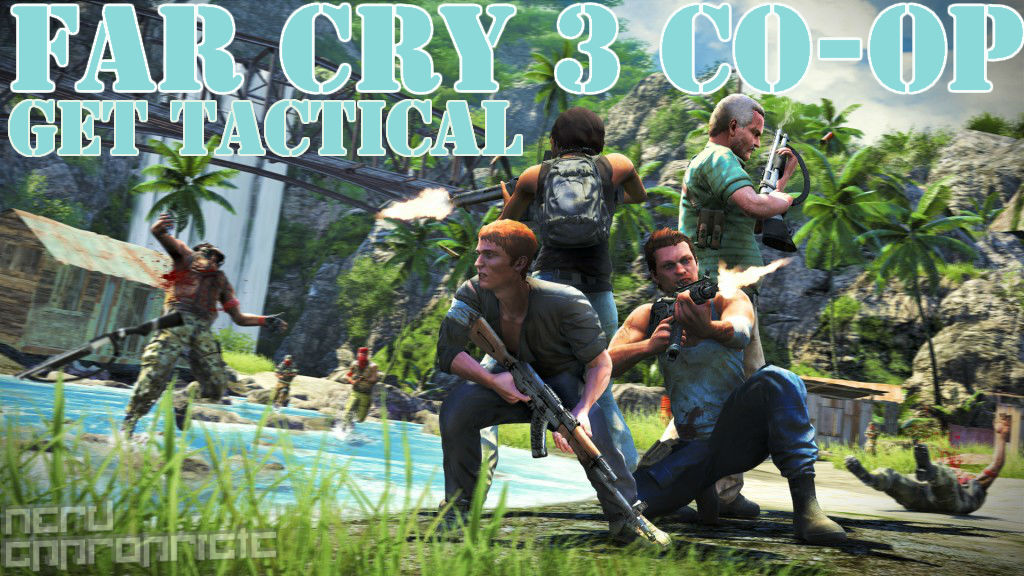 Far Cry 3 Co-op… Get Tactical!