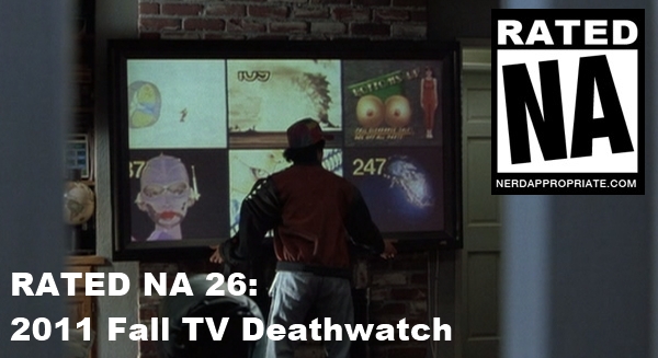 Rated NA 26: Fall 2011 TV Deathwatch