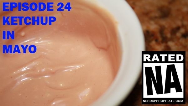 Rated NA 24: Ketchup In Mayo