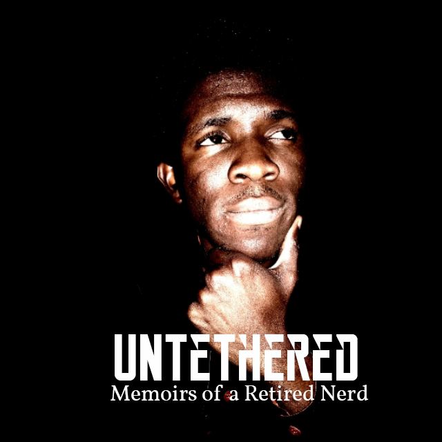 Untethered: Memoirs of a retired nerd