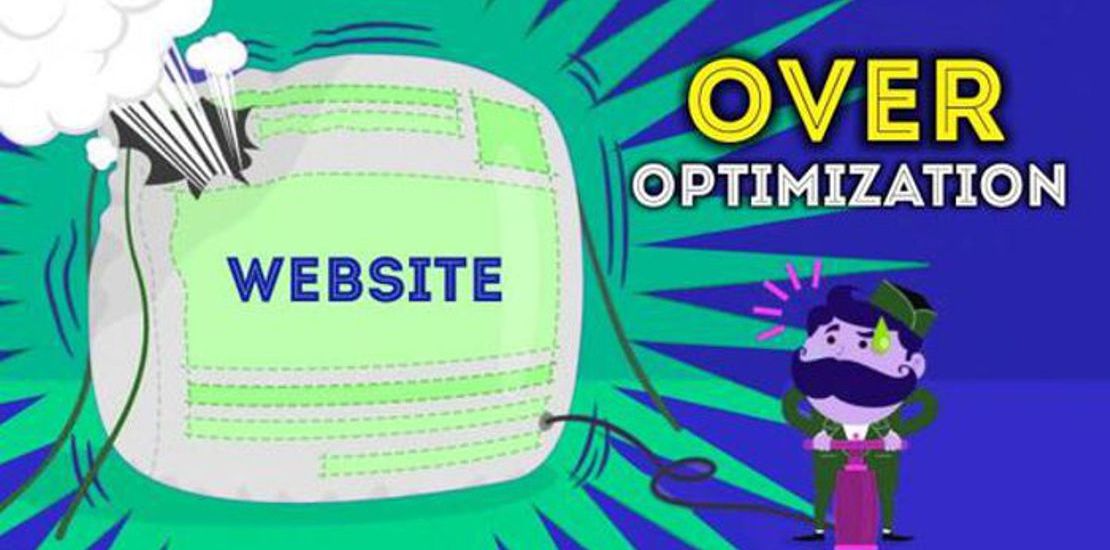 Why Over Optimization Can Hurt Your Website