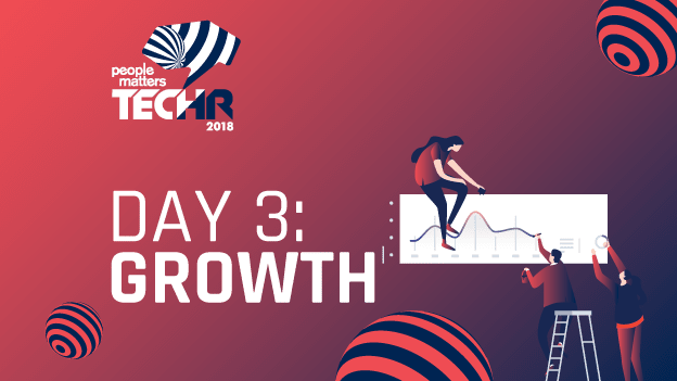 TechHR 2018 Day 3: Decoding the growth paradigm TechHR 2018 Day 3: Decoding the growth paradigm