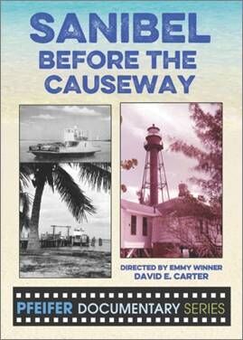 Sanibel Before the Causeway a Pfeifer Documentary Film Sanibel Real Estate