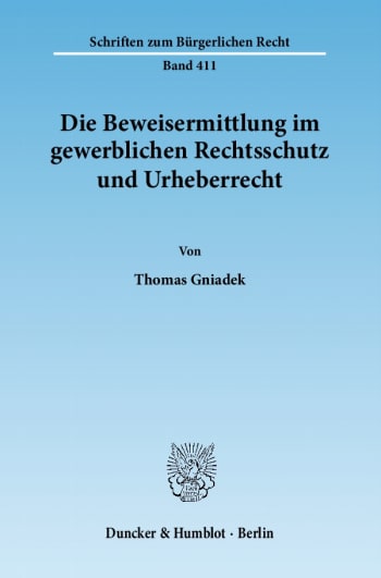 Cover: Die Beweisermittlung im gewerblichen Rechtsschutz und Urheberrecht