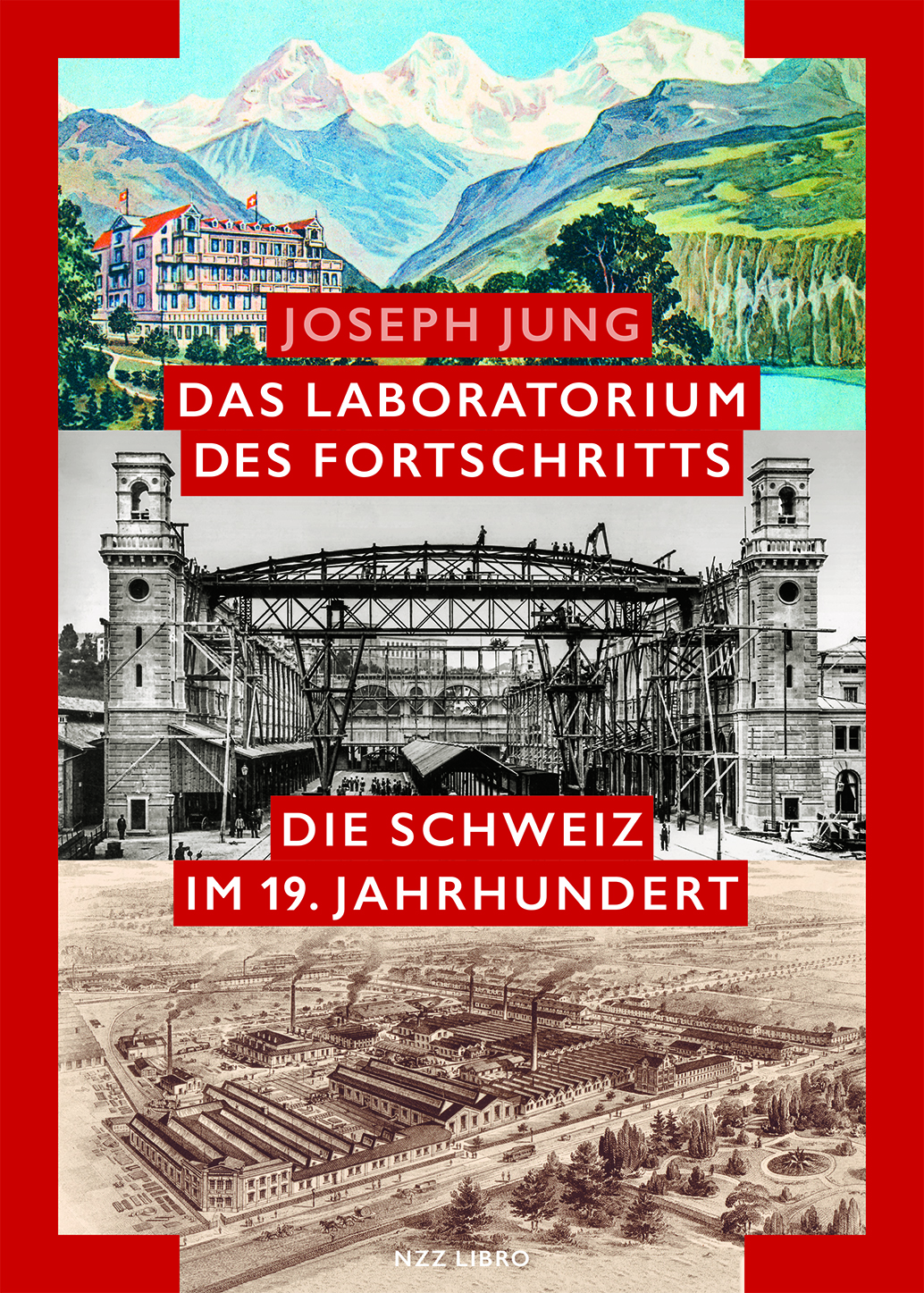 Das Laboratorium des Fortschritts | Joseph Jung | NZZ Verlag