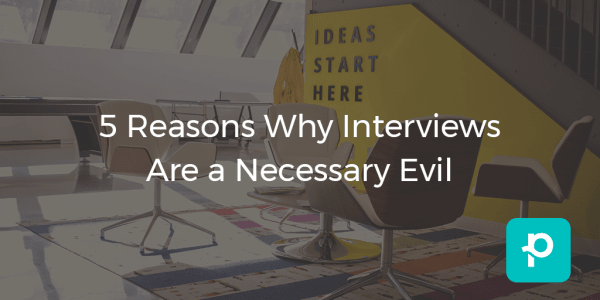 Interviews are the yin to the yang.