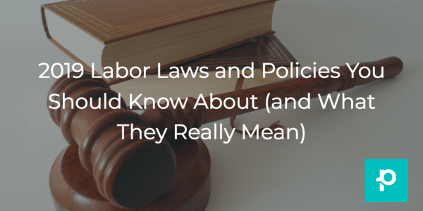 A layman's guide to the labor laws you should know about in 2019.