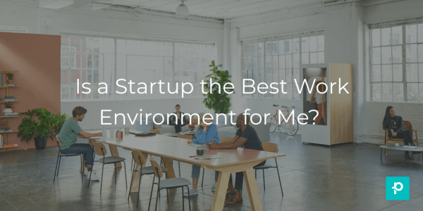 Blog: Is a startup the best work environment for me? header