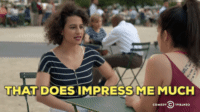 Ilana Rose Glazer from Broad City saying "that does impress me much"