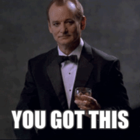 Bill Murray dressed in a tuxedo saying, "You got this"