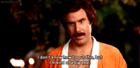 Main character from Anchorman saying, "I don't know how to put this, but I'm kind of a big deal"