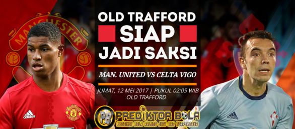 Prediksi Manchester United vs Celta Vigo 12 Mei 2017