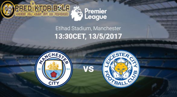 Prediksi Manchester City vs Leicester City 13 Mei 2017