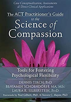 Book cover of "The ACT Practitioner's Guide to the Science of Compassion: Tools for Fostering Psychological Flexibility"