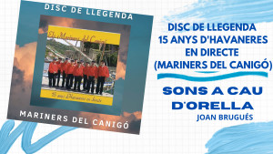 Sons A Cau d'Orella - Disc de llegenda, 15 anys d'havaneres en directe (Mariners del Canigó)
