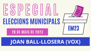 Especial Eleccions Municipals Joan Ball-llosera (Vox)